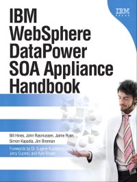 Книга IBM WebSphere DataPower. Руководство. Скачать бесплатно. Автор - Билл Хайнс, Джон Расмуссен, Джейми Райан, Саймон Кападия, Джим Бреннан.
